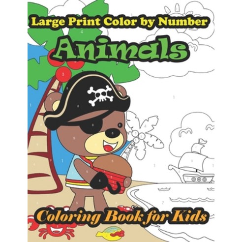 Large Print Color by Number Animals Coloring Book for Kids: Perfect and Easy Color by Number Activit... Paperback, Independently Published