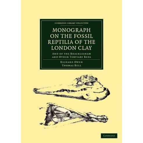 Monograph on the Fossil Reptilia of the London Clay:And of the Bracklesham and Other Tertiary Beds, Cambridge University Press