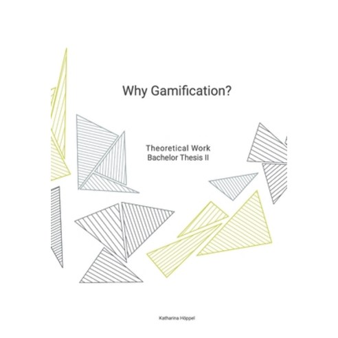 (영문도서) Why Gamification: BA Thesis Katharina Höppel Paperback, Independently Published, English, 9798880427482