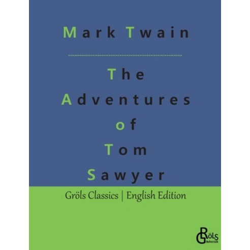 (영문도서) The Adventures of Tom Sawyer Paperback, Grols Verlag, English, 9783988288431