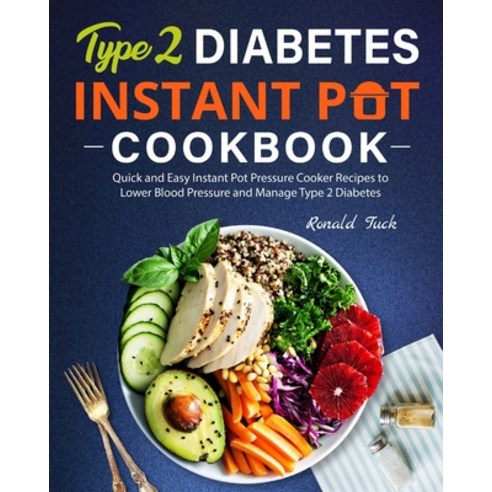 (영문도서) Type 2 Diabetes Instant Pot Cookbook: Quick and Easy Instant Pot Pressure Cooker Recipes to L... Paperback, Independently Published, English, 9798525482432