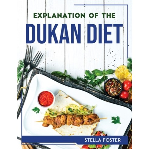 (영문도서) Explanation of the Dukan Diet Paperback, Stella Foster, English, 9781804767917