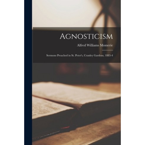 (영문도서) Agnosticism: Sermons Preached in St. Peter''s Cranley Gardens 1883-4 Paperback, Legare Street Press, English, 9781015303102