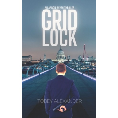 Gridlock: Crisis: An Aaron Raven Thriller Novel Paperback, Independently Published, English, 9798671867084