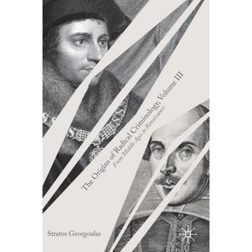 (영문도서) The Origins of Radical Criminology Volume III: From Middle Ages to Renaissance Hardcover, Palgrave MacMillan, English, 9783031059247