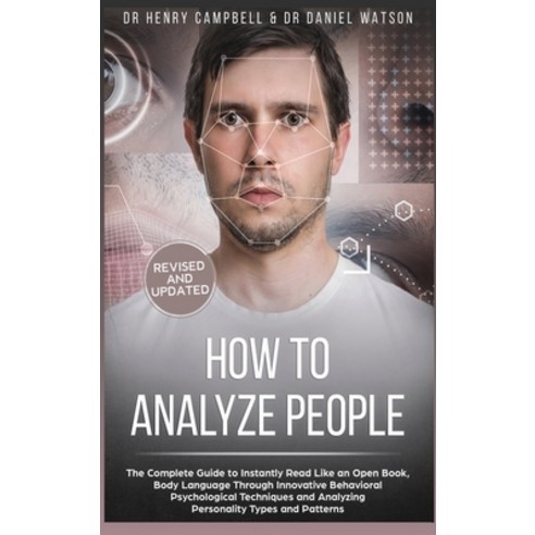 How to Analyze People REVISED AND UPDATED: The Complete Guide to Instantly Read Like an Open Book B... Hardcover, Dr Henry Campbell & Dr Dani..., English, 9781914061325