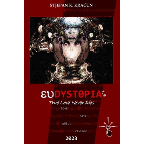 (영문도서) Eudystopia 2.0: True Love Never Dies Paperback, Independently Published, English, 9798626470475