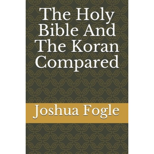 (영문도서) The Holy Bible And The Koran Compared Paperback, Independently Published, English, 9798513087298
