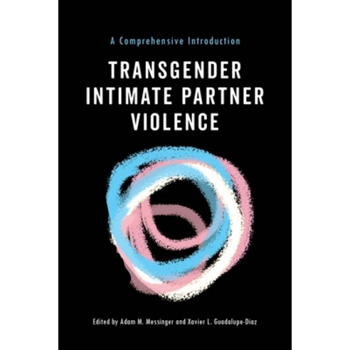 (영문도서) Transgender Intimate Partner Violence: A Comprehensive Introduction Paperback, New York University Press, English, 9781479890316