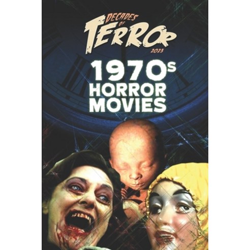 (영문도서) Decades of Terror 2023: 1970s Horror Movies Paperback, Tales of Terror, English, 9781738788583