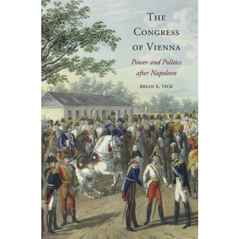 The Congress of Vienna: Power and Politics After Napoleon Hardcover, Harvard University Press, English, 9780674729711
