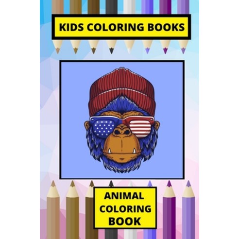 Kids Coloring Books: Animal Coloring Book Paperback, Independently Published