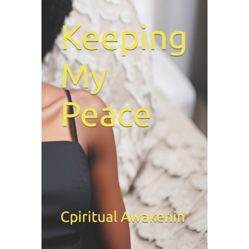 (영문도서) Keeping My Peace Paperback, Independently Published, English, 9798376040485
