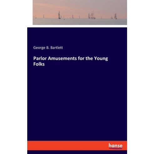 (영문도서) Parlor Amusements for the Young Folks Paperback, Hansebooks, English, 9783337457440