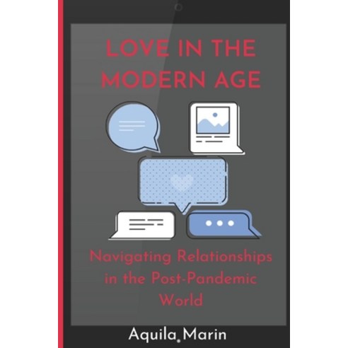 (영문도서) Love in the Modern Age: Navigating Relationships in the Post-Pandemic World Paperback, Independently Published, English, 9798386762988