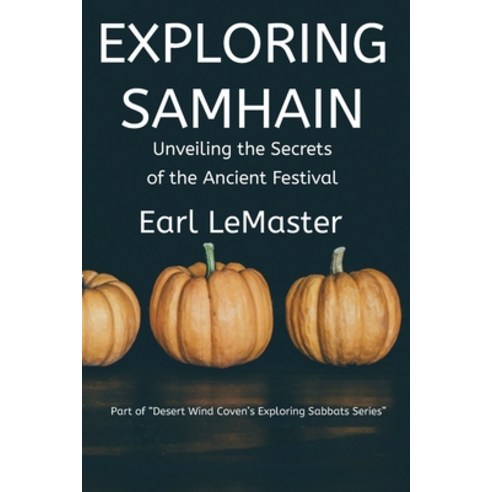(영문도서) Exploring Samhain: Unveiling the Secrets of the Ancient Festival ...