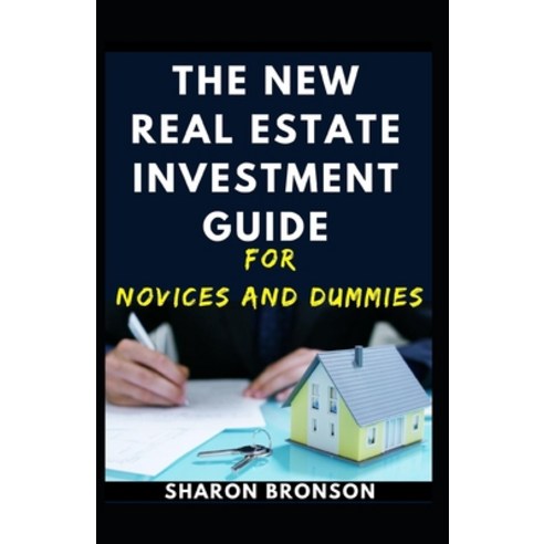The New Real Estate Investment Guide For Novices And Dummies Paperback, Independently Published, English, 9798570249738