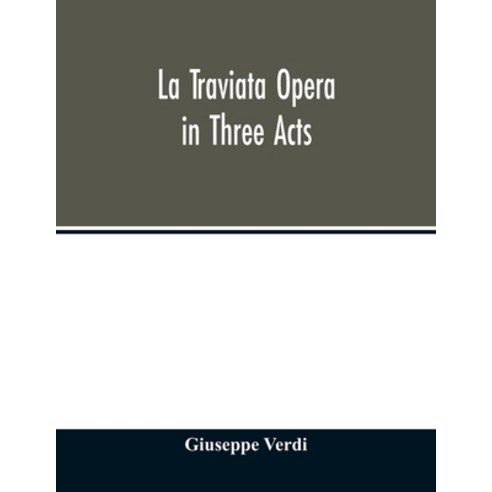 La traviata Opera in Three Acts Paperback, Alpha Edition