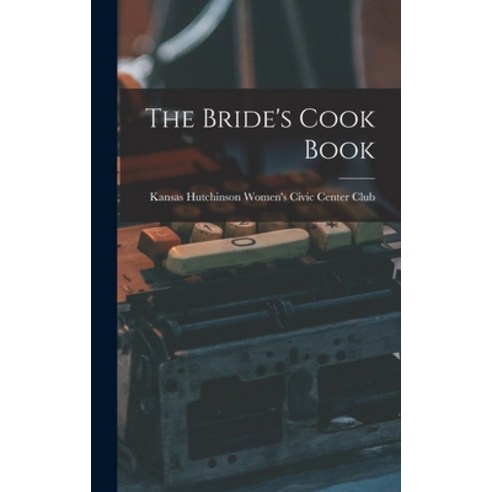 (영문도서) The Bride''s Cook Book Hardcover, Legare Street Press, English, 9781016587891