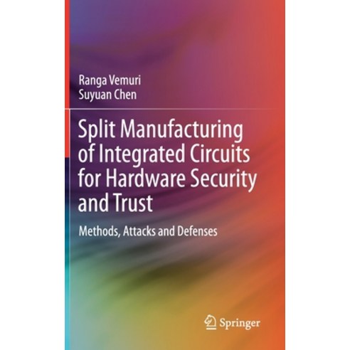 (영문도서) Split Manufacturing of Integrated Circuits for Hardware Security and Trust: Methods Attacks ... Hardcover, Springer, English, 9783030734442