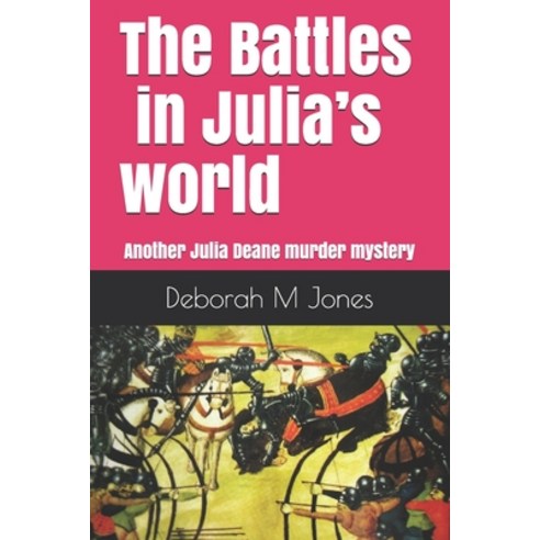 The Battles in Julia''s world: Another Julia Deane murder mystery Paperback, Independently Published