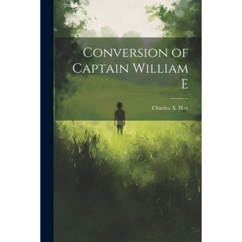(영문도서) Conversion of Captain William E Paperback, Legare Street Press, English, 9781021810014