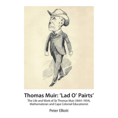 (영문도서) Thomas Muir: ''Lad O'' Pairts'': The Life and Work of Sir Thomas Muir (1844-1934) Mathematician... Paperback, Independently Published, English, 9798578389238