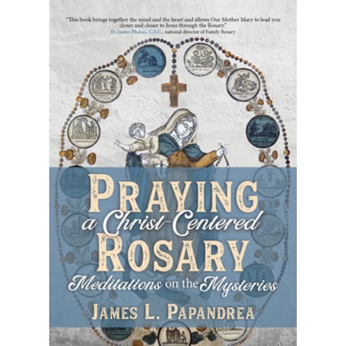 Praying a Christ-Centered Rosary: Meditations on the Mysteries Paperback, Ave Maria Press, English, 9781594719578