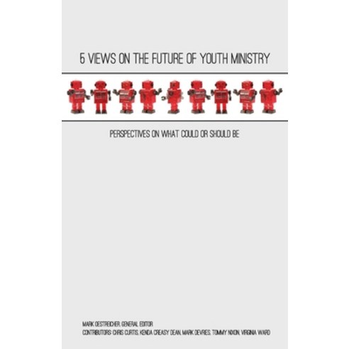 (영문도서) 5 Views on the Future of Youth Ministry: Perspectives on What Could or Should Be Paperback, Youth Cartel, English, 9781942145622
