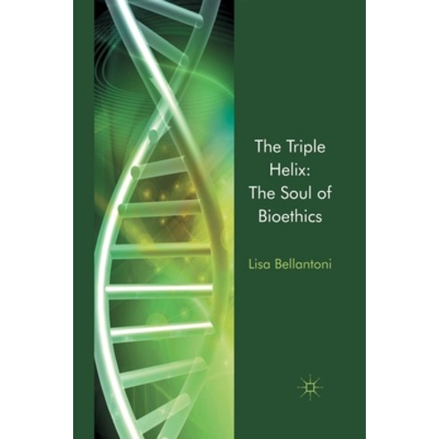 (영문도서) The Triple Helix: The Soul of Bioethics Paperback, Palgrave MacMillan, English, 9781349336647
