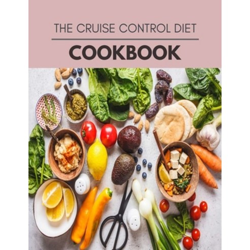 The Cruise Control Diet Cookbook: Easy and Delicious for Weight Loss Fast Healthy Living Reset you... Paperback, Independently Published