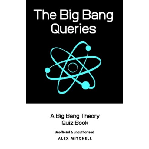 The Big Bang Queries: A Big Bang Theory Quiz Book Paperback, Independently Published, English, 9798575632559