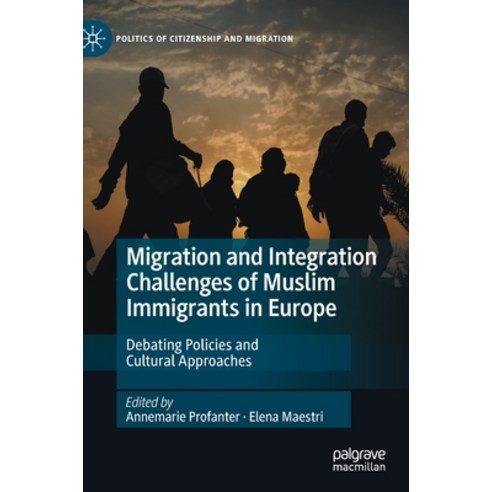 (영문도서) Migration and Integration Challenges of Muslim Immigrants in Europe: Debating Policies and Cu... Hardcover, Palgrave MacMillan, English, 9783030756253