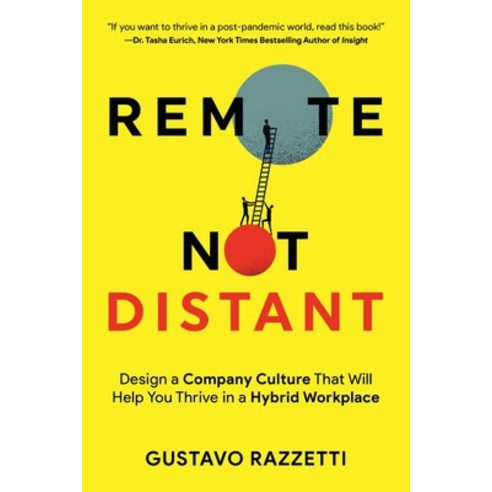 (영문도서) Remote Not Distant: Design a Company Culture That Will Help You Thrive in a Hybrid Workplace Paperback, Liberationist, English, 9780999097397