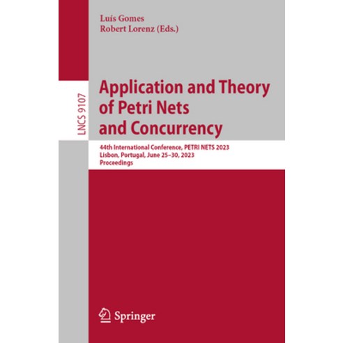 (영문도서) Application and Theory of Petri Nets and Concurrency: 44th International Conference Petri Ne... Paperback, Springer, English, 9783031336195