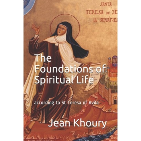 (영문도서) The Foundations of Spiritual Life: according to St Teresa of Avila Paperback, Independently Published, English, 9781520277790