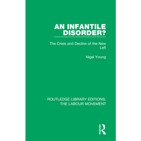 (영문도서) An Infantile Disorder?: The Crisis and Decline of the New Left Paperback, Routledge, English, 9781138334649