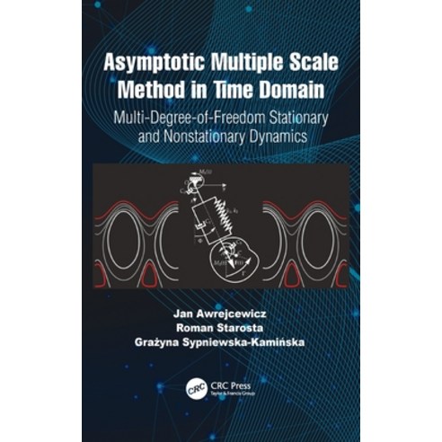 (영문도서) Asymptotic Multiple Scale Method in Time Domain: Multi-Degree-of-Freedom Stationary and Nonst... Hardcover, CRC Press, English, 9781032219417