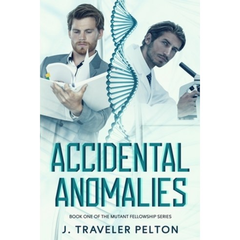 Accidental Anomalies: Book One of The Mutant FellowShip Paperback, Independently Published, English, 9798727416822