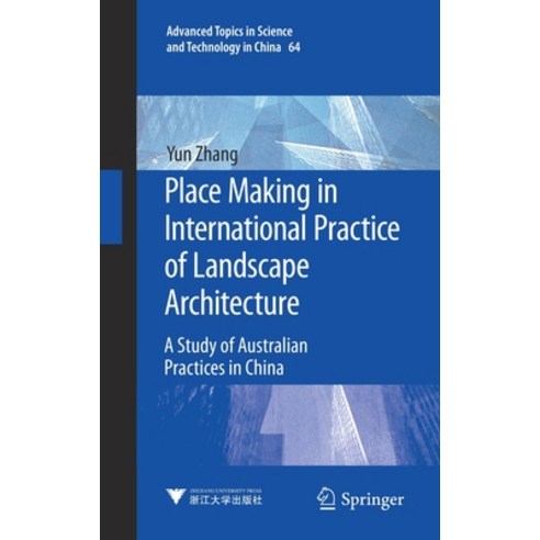 (영문도서) Place Making in International Practice of Landscape Architecture: A Study of Australian Pract... Hardcover, Springer, English, 9789811624414