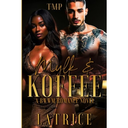 (영문도서) Mylk & Koffee: A Bwwm Romance Novel Paperback, Independently Published, English, 9798866078103
