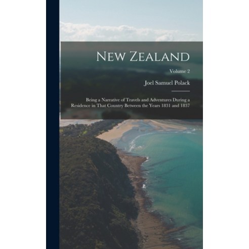 (영문도서) New Zealand: Being a Narrative of Travels and Adventures During a Residence in That Country B... Hardcover, Legare Street Press, English, 9781017395488