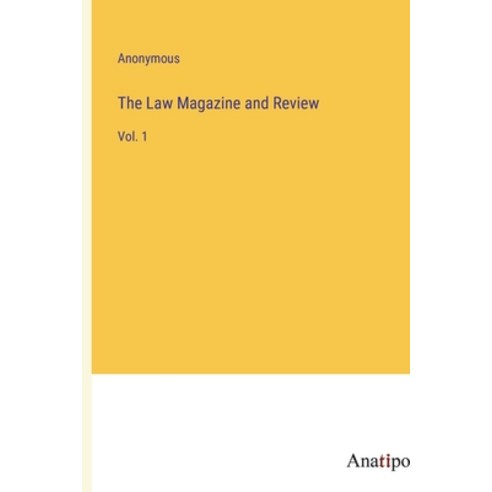 (영문도서) The Law Magazine and Review: Vol. 1 Paperback, Anatiposi Verlag, English, 9783382138790