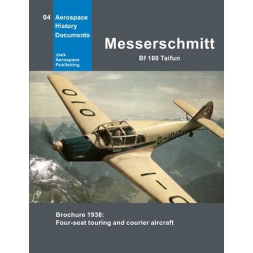 (영문도서) Messerschmitt Bf 108 Taifun: Brochure 1938: Four-seat touring and courier aircraft Paperback, Independently Published, English, 9798505669327