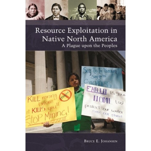 (영문도서) Resource Exploitation in Native North America: A Plague Upon the Peoples Hardcover, Praeger, English, 9781440831843
