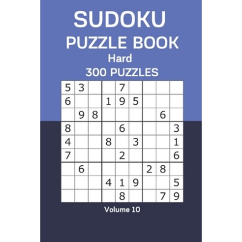 Sudoku Puzzle Book Hard: 300 Puzzles Volume 10 Paperback, Independently Published
