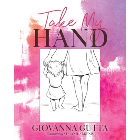 Take My Hand Paperback, Tellwell Talent, English, 9780228832775