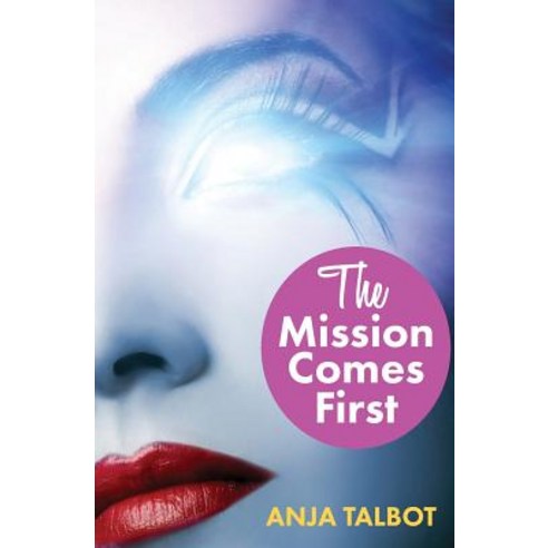 (영문도서) The Mission Comes First: Episode One: Lesbian Romance Erotica Sci-Fi Paperback, Createspace Independent Pub..., English, 9781533363268
