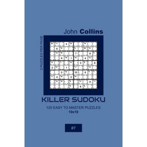 Killer Sudoku - 120 Easy To Master Puzzles 10x10 - 7 Paperback, Independently Published, English, 9781656378682