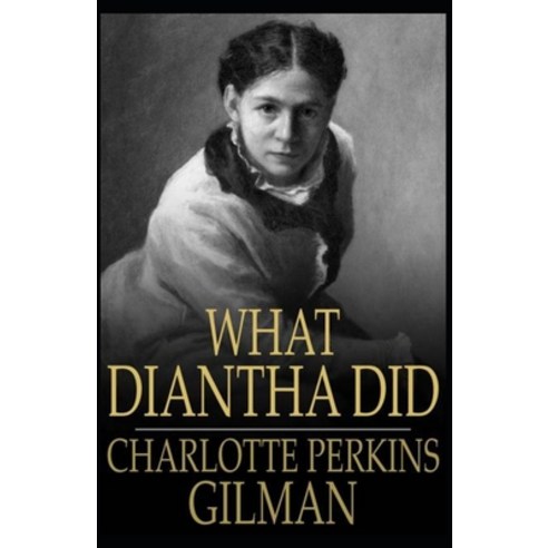 (영문도서) What Diantha Did Charlotte Perkins Gilman (Classics Literature) [Annotated] Paperback, Independently Published, English, 9798511346366